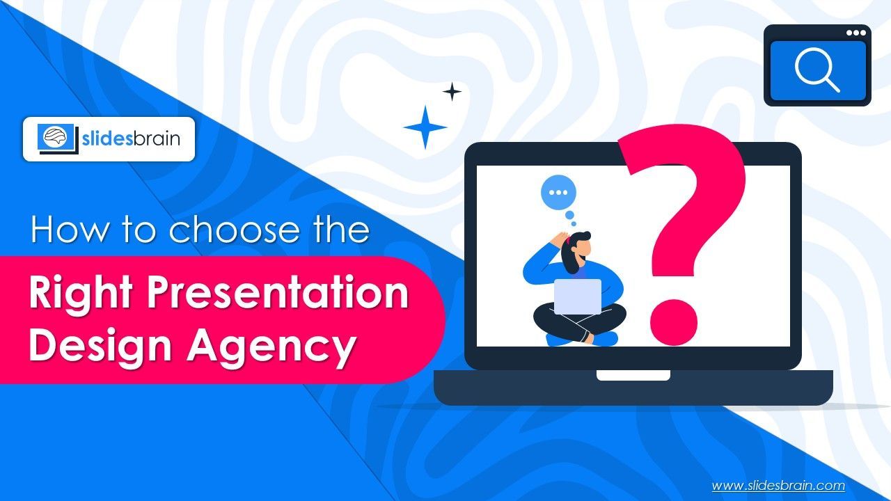 How To Choose The Right Presentation Design Agency