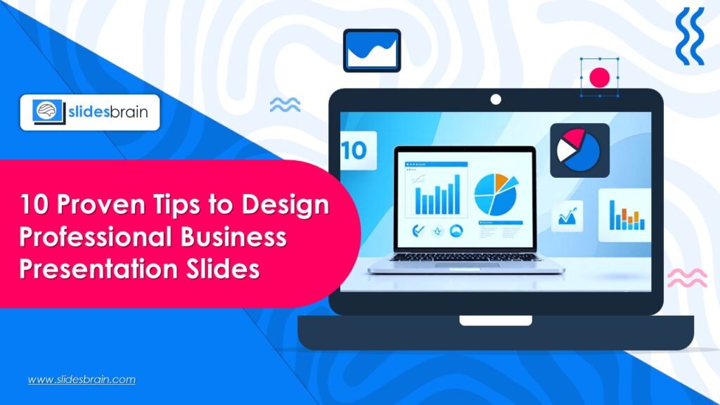 10 Proven Tips to Design Professional Business Presentation Slides