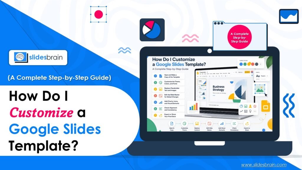 How Do I Customize a Google Slides Template? A Complete Step-by-Step Guide