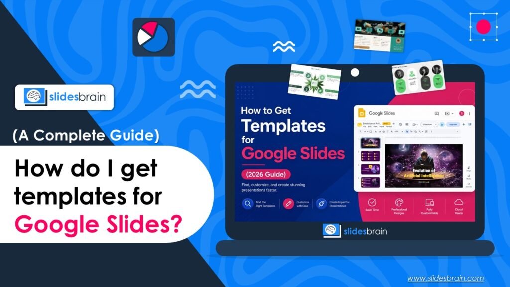 How Do I Get Templates for Google Slides? A Complete Guide
