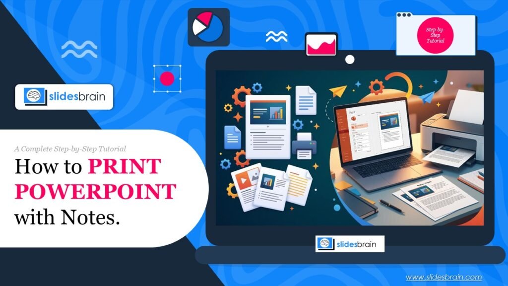 How to Print PowerPoint with Notes: A Complete Step-by-Step Tutorial